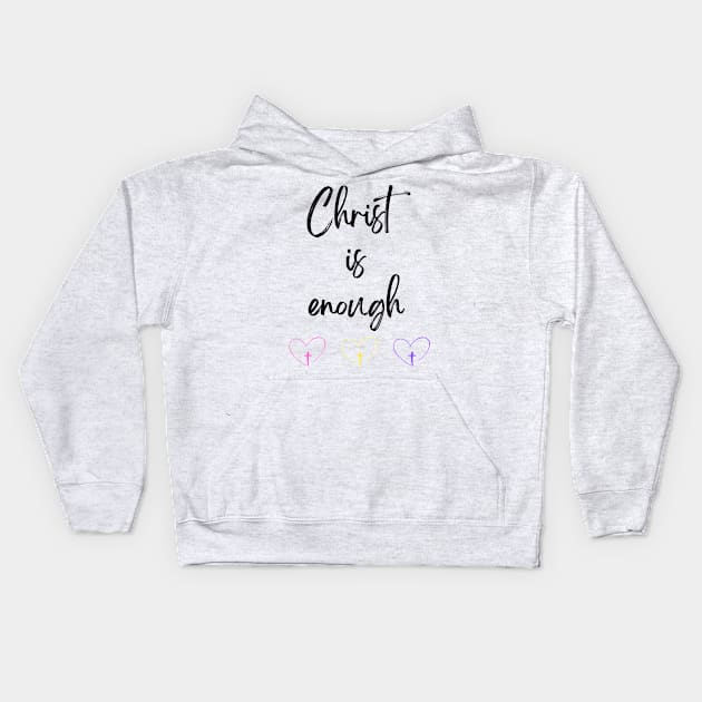 Christ is Enough V21 Kids Hoodie by Family journey with God